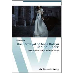  of Anne Boleyn in The Tudors Contemporariness in Historical 