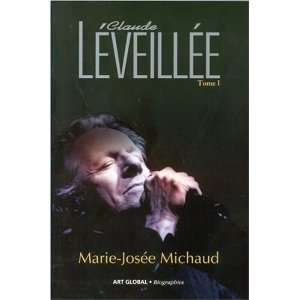   CLAUDE LEVEILLEE T1 (9782920718906) Marie Josee Michaud Books