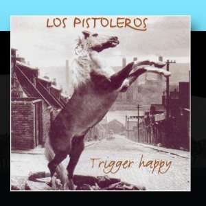  Trigger Happy Los Pistoleros Music