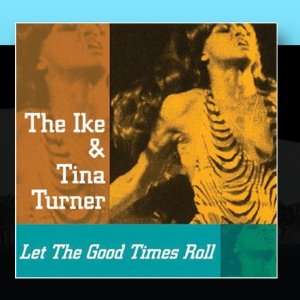  Let The Good Times Roll Ike & Tina Turner Music