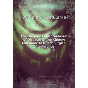   Amenable to Direct Surgical Interference William Bruce Clarke Books