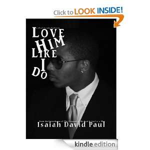 Love Him Like I Do Isaiah David Paul  Kindle Store