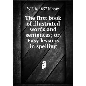  The first book of illustrated words and sentences; or 