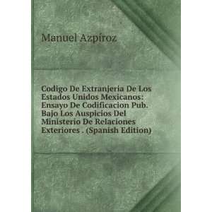   Ministerio De Relaciones Exteriores . (Spanish Edition) Manuel AzpÃ