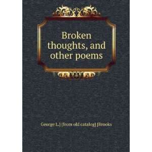 Broken thoughts, and other poems George L.] [from old 