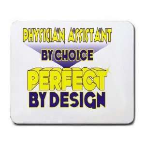 Physician Assistant By Choice Perfect By Design Mousepad