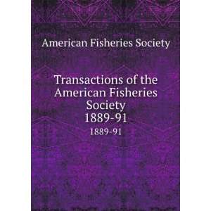   American Fisheries Society. 1889 91 American Fisheries Society Books
