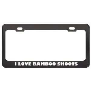  I Love Bamboo Shoots Food Eat Drink Metal License Plate 