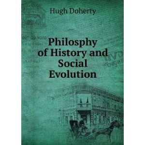 Philosphy of History and Social Evolution Hugh Doherty  