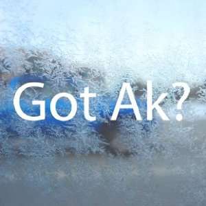  Got Ak? White Decal Gun Ak 47 Car Window Laptop White 