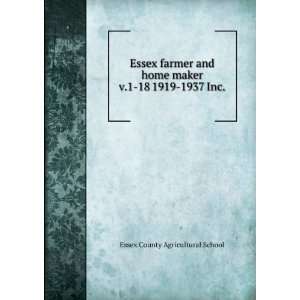  Essex farmer and home maker. v.1 18 1919 1937 Inc. Essex 