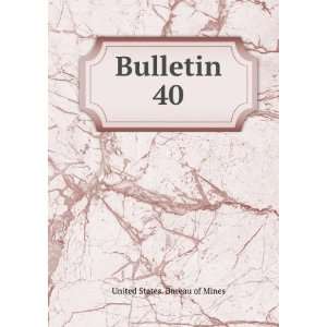  Bulletin. 40 United States. Bureau of Mines Books