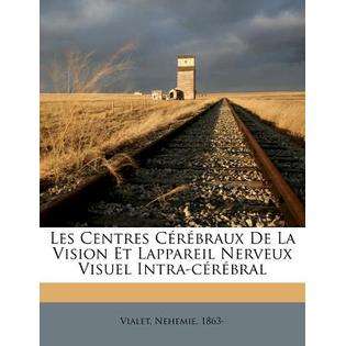 Nabu Press Les Centres C R Braux de La Vision Et Lappareil Nerveux 