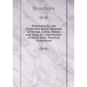 Directions for the Treatment of the Diseases of Horses, Cattle, Sheep 