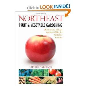 Northeast Fruit & Vegetable Gardening Plant, Grow, and Eat the Best 