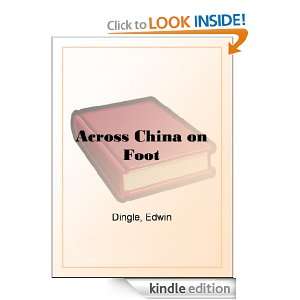 Across China on Foot Edwin John Dingle  Kindle Store