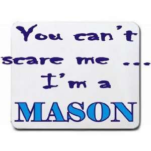  You cant scare me Im a Mason Mousepad