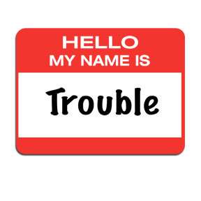 Hello My Name Is Trouble Funny Tee Shirt T shirt  