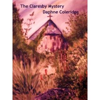 the claresby mystery by daphne coleridge feb 16 2011 8 customer 