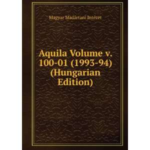  Aquila Volume v. 100 01 (1993 94) (Hungarian Edition 