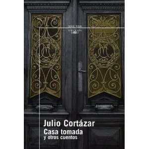  Casa tomada y otros cuentos (Spanish Edition) (The Taken 