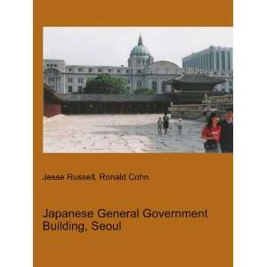   General Government Building, Seoul Ronald Cohn Jesse Russell Books