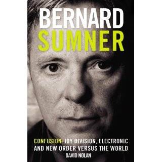 Bernard Sumner Confusion Joy Division, Electronic and New Order 
