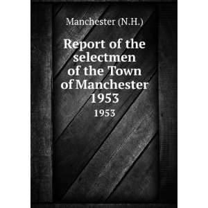  Report of the selectmen of the Town of Manchester. 1953 