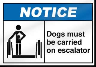 Dogs Must Be Carried On Escalator Notice Sign  