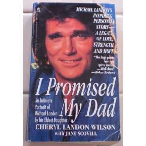 Promised My Dad/an Intimate Portrait of Michael Landon by His Eldest 