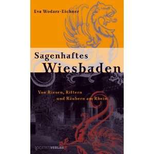 Sagenhaftes Wiesbaden Von Riesen, Rittern und Räubern am Rhein 