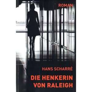 Die Henkerin von Raleigh  Hans Scharré Bücher