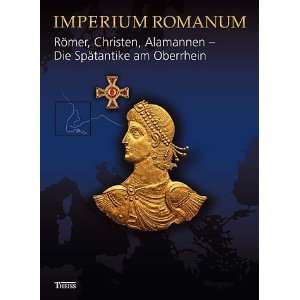 Imperium Romanum   Römer, Christen, Alamannen   Die Spätantike am 