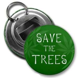  SAVE the TREES Marijuana Pot Leaf 2.25 inch Button Style Bottle 