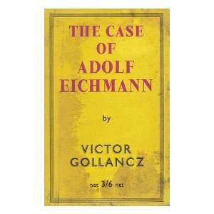  The Case of Adolf Eichmann Victor Gollancz Books