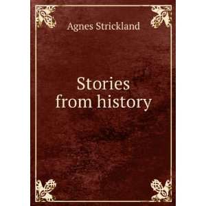  Stories from history Agnes Strickland Books