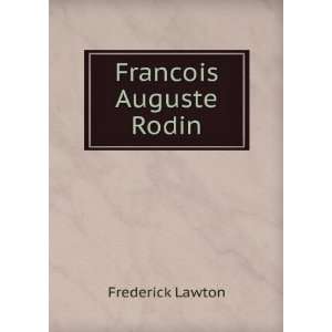  Francois Auguste Rodin Frederick Lawton Books