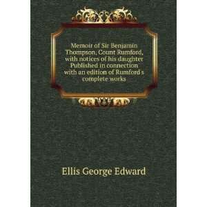  Memoir of Sir Benjamin Thompson, Count Rumford, with 