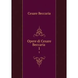   Cesare Beccaria . 1 2 Cesare, marchese di, 1738 1794 Beccaria Books