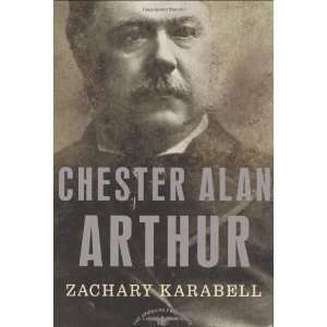  Chester Alan Arthur The American Presidents Series The 
