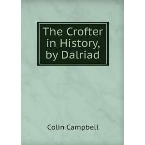  The Crofter in History, by Dalriad Colin Campbell Books