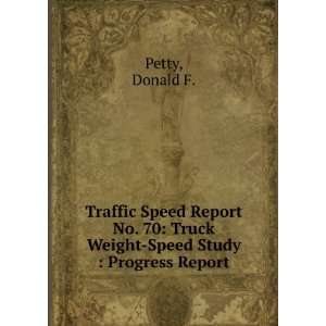   70 Truck Weight Speed Study  Progress Report Donald F. Petty Books