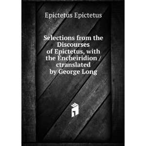   Encheiridion /ctranslated by George Long Epictetus Epictetus Books