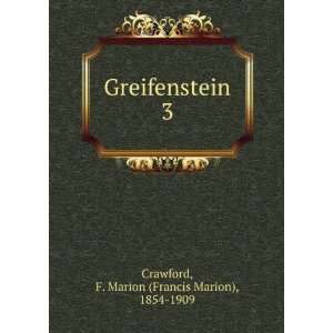   Greifenstein. 3 F. Marion (Francis Marion), 1854 1909 Crawford Books