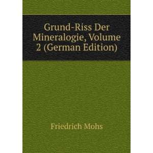   Riss Der Mineralogie, Volume 2 (German Edition) Friedrich Mohs Books