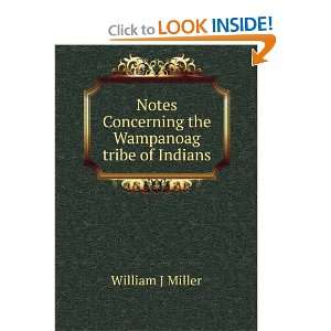   Concerning the Wampanoag tribe of Indians. William J Miller Books