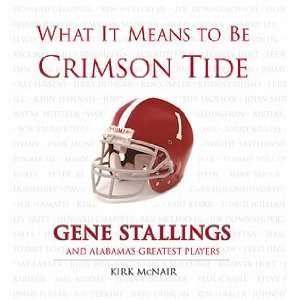  What It Means to Be Crimson Tide Gene Stallings and 