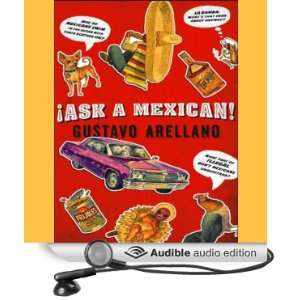  Ask a Mexican (Audible Audio Edition) Gustavo Arellano 