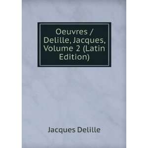   / Delille, Jacques, Volume 2 (Latin Edition) Jacques Delille Books