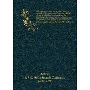   . Justice B J. J. C. (John Joseph Caldwell), 1821 1893 Abbott Books